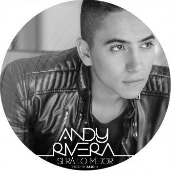 Andy Rivera Será Lo Mejor