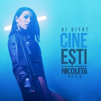 Nicoleta Nuca Ai Uitat Cine Esti