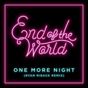 End of the World One More Night - Ryan Riback Remix