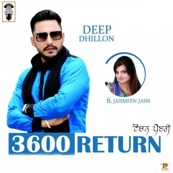 Deep Dhillon & Jaismeen jassi 3600 Return