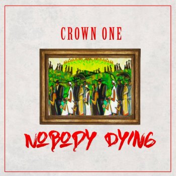 Исполнитель Crown One, альбом Nobody Dying
