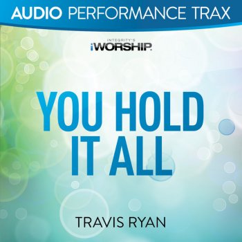 Travis Ryan You Hold It All - Original Key Without Background Vocals