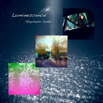 Исполнитель Stephanie Sante, альбом Luminescence