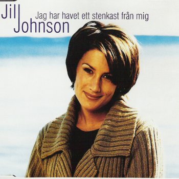 Jill Johnson Jag Har Havet Ett Stenkast Fån Mig