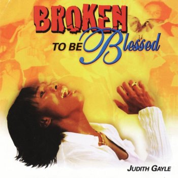 Judith Gayle Broken to be Blessed (Instrumental)