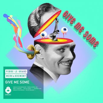 Fedde Le Grand, Merk & Kremont Give Me Some - Radio Edit