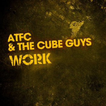 Исполнитель ATFC feat. The Cube Guys, альбом Work! (Radio Edit) [ATFC & the Cube Guys]