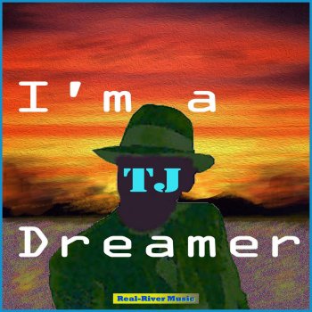 Tj I'm a Dreamer