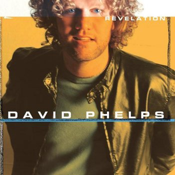 David Phelps Love Goes On