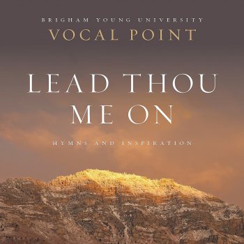 BYU Vocal Point Be Still, My Soul