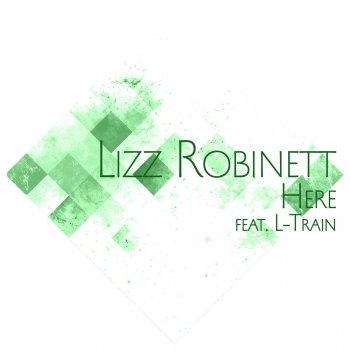 Lizz Robinett feat. L-Train Here