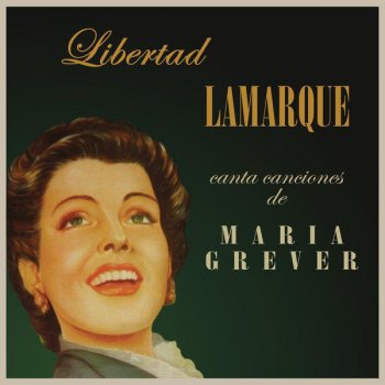 Libertad Lamarque Eso Es Mentíra