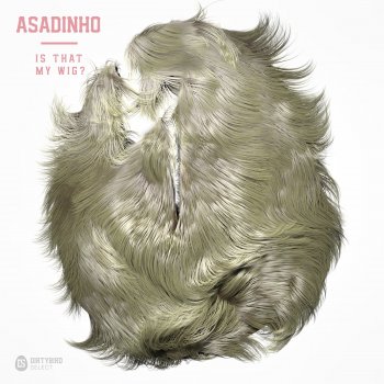 Исполнитель Asadinho, альбом Is That My Wig