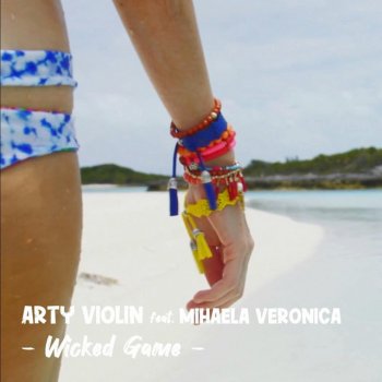 Arty Violin feat. Mihaela Veronica Wicked Game