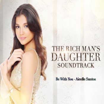 Aicelle Santos Be with You (From "The Rich Man's Daughter")