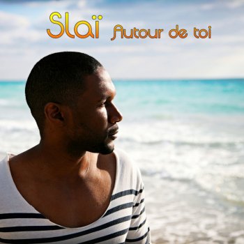 Slaï Autour de toi - Video acoustique