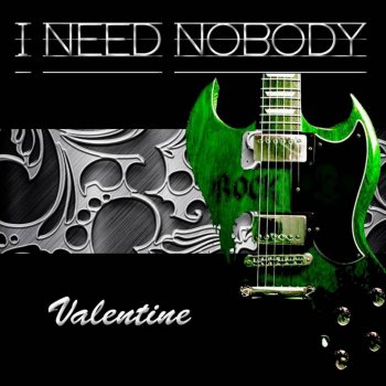 Valentine I Need Nobody