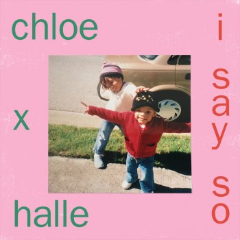 Chloe x Halle I Say So