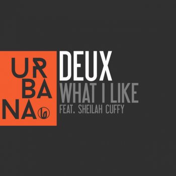 Deux feat. Sheilah Cuffy, Vanilla Ace & dharkfunkh What I Like (feat. Sheilah Cuffy) [Vanilla Ace & Dharkfunkh Remix]