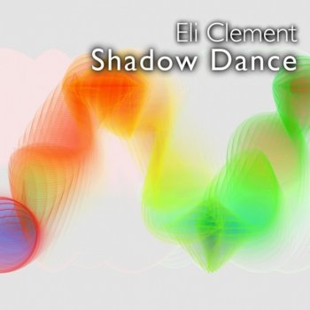 Eli Clement Shadow Dance - Original Mix