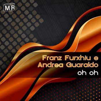 Исполнитель Franz Furxhiu & Andrea Guaraldo, альбом Oh Oh