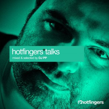 Исполнитель DJ PP, альбом Hotfingers Talks (Selected and Mixed by DJ PP)