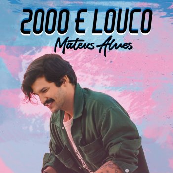 Mateus Alves 2000 e Louco