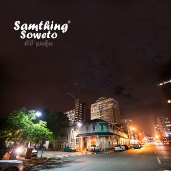 Samthing Soweto I've Given Up