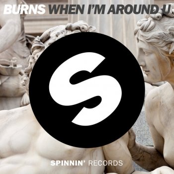 Burns When I'm Around U - Original Mix