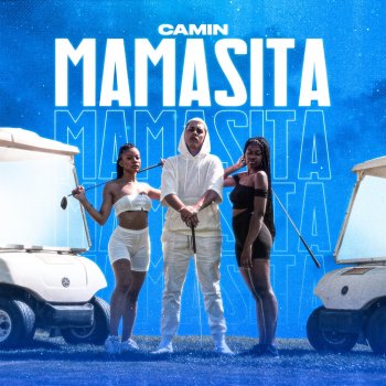 Camin Mamasita