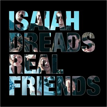 Isaiah Dreads Real Friends