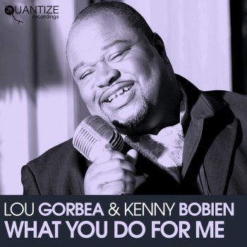 Lou Gorbea feat. Kenny Bobien What You Do For Me - Dub