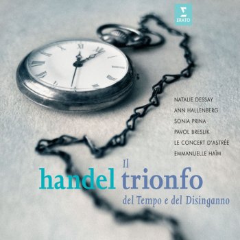 George Frideric Handel, Natalie Dessay/Emmanuelle Haïm/Le Concert d`Astrée & Emmanuelle Haïm Il Trionfo del Tempo a del Disinganno, Oratorio in two parts HWV 46 a (1707), Part One: Aria : "Fido specchio" (Bellezza)