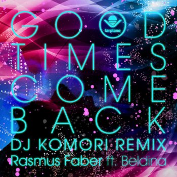 Rasmus Faber feat. Beldina Good Times Come Back (DJ Komori Remix)