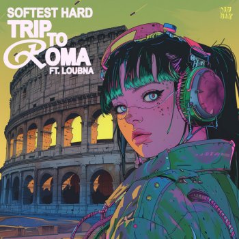 Softest Hard feat. Loubna Trip To Roma (feat. Loubna)