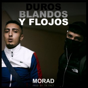 Morad Duros, Blandos y Flojos