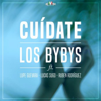 Los Byby's Cuídate (feat. Lupe Guevara, Lucas Sugo & Rubén Rodríguez)