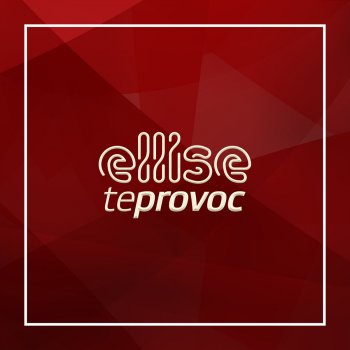 Ellise Te provoc (Radio Edit)