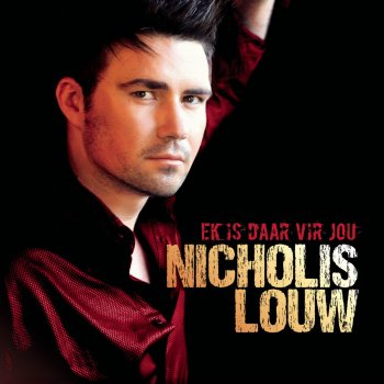 Nicholis Louw Ek Is Daar Vir Jou