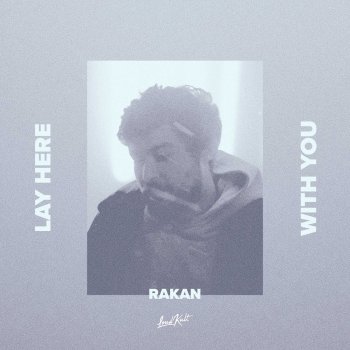 Rakan Lay Here with You