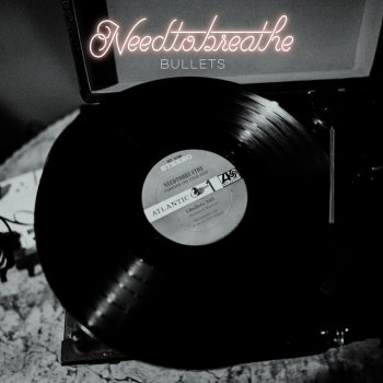 NEEDTOBREATHE Bullets