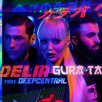 Delia feat. Deepcentral Gura ta