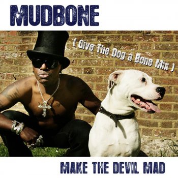 Mudbone Make The Devil Mad - Give The Dog A Bone Mix