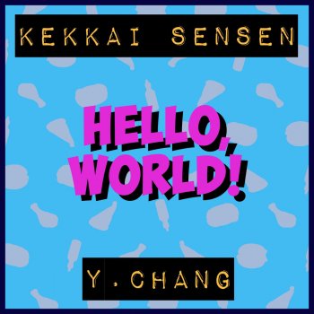 Y. Chang Hello, World! (From "Kekkai Sensen")