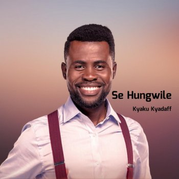 Kyaku Kyadaff Se Hungwile