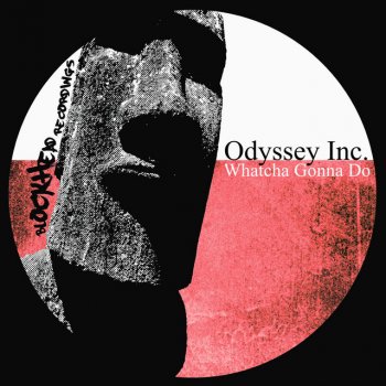 Odyssey Inc. Whatcha Gonna Do