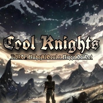 KMC Cool Knights (feat. NahsAlGoul & Niqqo Da Vet)