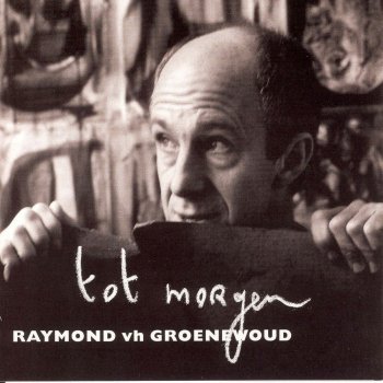 Raymond van het Groenewoud Geen ontkomen aan