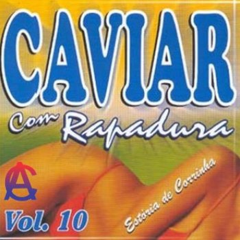 Caviar Com Rapadura Mete o Dedo