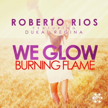 Roberto Rios We Glow (Burning Flame)